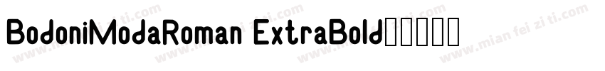 BodoniModaRoman ExtraBold字体转换